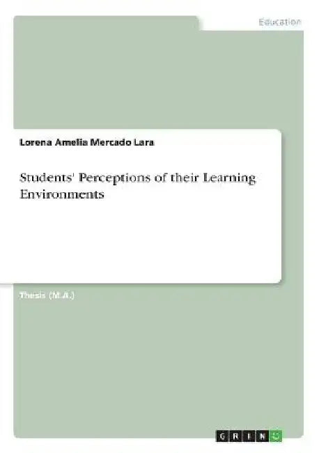 Students' Perceptions of their Learning Environments by Lorena Amelia Mercado Lara