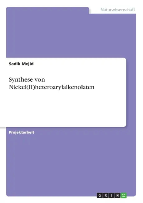 Synthese von Nickel(II)heteroarylalkenolaten by Sadik Mejid