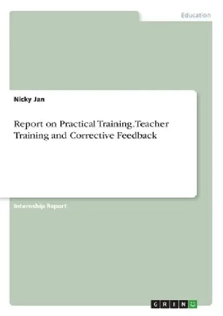 Report on Practical Training. Teacher Training and Corrective Feedback by Nicky Jan