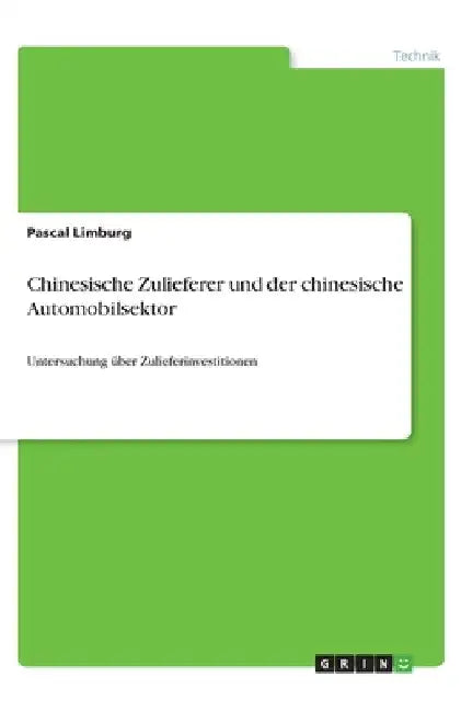 Chinesische Zulieferer und der chinesische Automobilsektor: Untersuchung über Zulieferinvestitionen by Limburg, Pascal