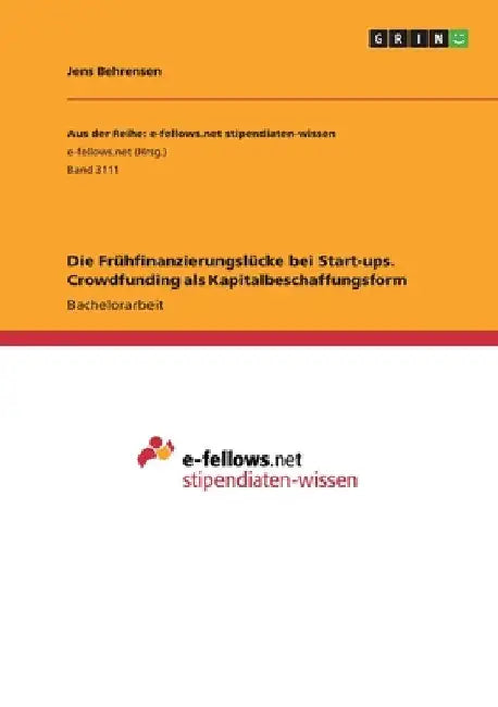 Die Frühfinanzierungslücke bei Start-ups. Crowdfunding als Kapitalbeschaffungsform by Behrensen, Jens