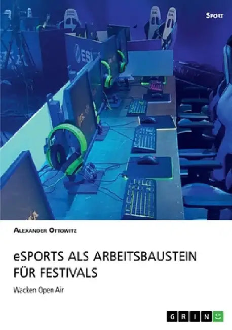 eSports als Arbeitsbaustein für Festivals: Wacken Open Air by Ottowitz, Alexander