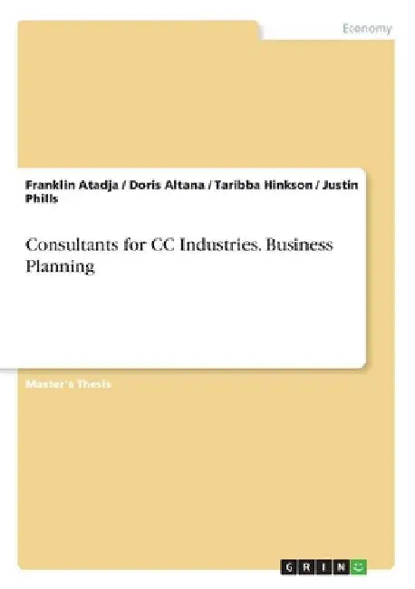 Consultants for CC Industries. Business Planning by Franklin Atadja