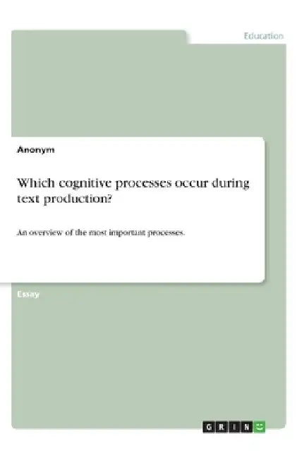 Which cognitive processes occur during text production?: An overview of the most important processes. by Anonymous