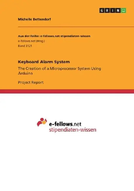 Keyboard Alarm System: The Creation of a Microprocessor System Using Arduino by Michelle Bettendorf
