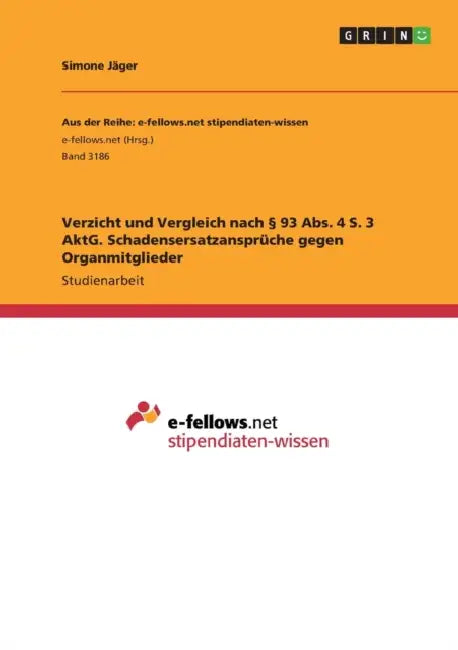 Verzicht und Vergleich nach § 93 Abs. 4 S. 3 AktG. Schadensersatzansprüche gegen Organmitglieder by Simone Jäger