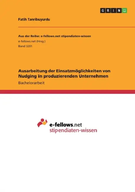 Ausarbeitung der Einsatzmöglichkeiten von Nudging in produzierenden Unternehmen by Fatih Tanribuyurdu