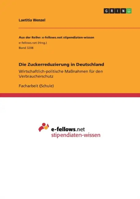 Die Zuckerreduzierung in Deutschland: Wirtschaftlich-politische Maßnahmen für den Verbraucherschutz by Laetitia Wenzel