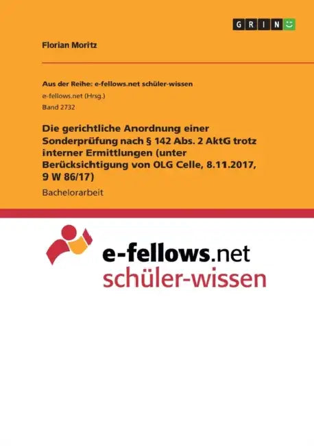 Die gerichtliche Anordnung einer Sonderprüfung nach § 142 Abs. 2 AktG trotz interner Ermittlungen (unter Berücksichtigung von OLG Celle, 8.11.2017, 9 by Florian Moritz