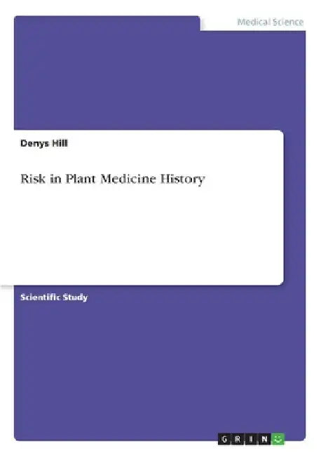 Risk in Plant Medicine History by Denys Hill