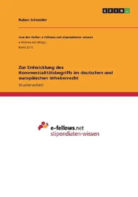 Zur Entwicklung des Kommerzialitätsbegriffs im deutschen und europäischen Urheberrecht by Schneider, Ruben
