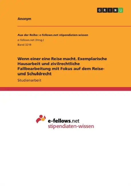 Wenn einer eine Reise macht. Exemplarische Hausarbeit und zivilrechtliche Fallbearbeitung mit Fokus auf dem Reise- und Schuldrecht by Anonym