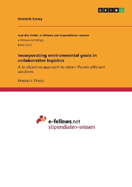 Incorporating environmental goals in collaborative logistics: A bi-objective approach to obtain Pareto efficient solutions by Dominik Kensy