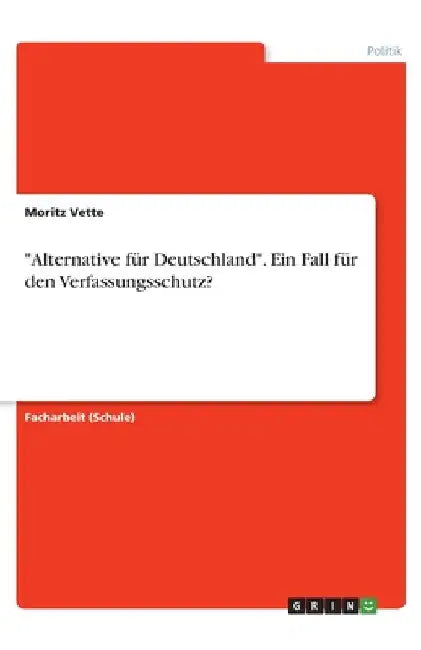 "Alternative für Deutschland". Ein Fall für den Verfassungsschutz? by Remmler, Frieder