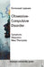 Obsessive-Compulsive Disorder: Symptoms, Diagnosis, New Therapies by Emmanuel LeJeune