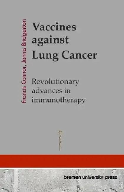 Vaccines against Lung Cancer: Revolutionary advances in immunotherapy by Jenna Bridgerton