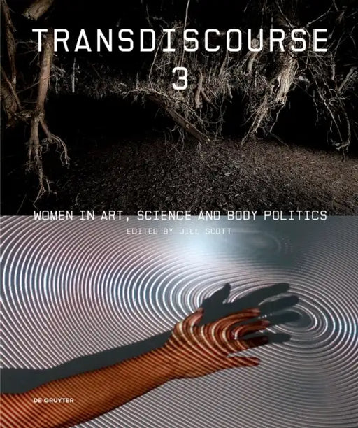 Transdiscourse 3: Women in Art, Science, and Body Politics by Jillian Scott