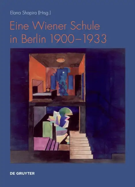 Eine Wiener Schule in Berlin 1900-1933 by Elana Shapira