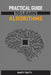 Practical Guide to Learn Algorithms: Master Algorithmic Problem-Solving Techniques (2024 Guide for Beginners) by Marty Twitty