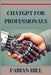 ChatGPT for Professionals: Elevate Your Career and Enhance Productivity with AI-Driven Solutions (2024 Guide) by Fabian Hill