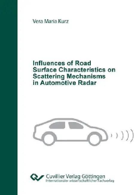 Influences of Road Surface Characteristics on Scattering Mechanisms in Automotive Radar by Kurz, Vera