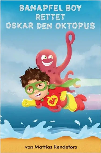Banapfel Boy rettet Oskar den Oktopus by Rendefors, Mattias