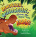Dinosaur, Dinosaur, Show Me How You Roar: An Adventure Book About Dinosaurs for Kids, Ages 3-7 Discovering How Prehistoric Creatures Roared by Barbara Pinke, Margherita Passarini