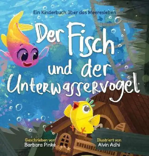 Der Fisch und der Unterwasservogel by Pinke, Alvin Adhi