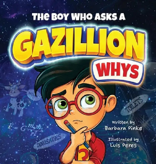 The Boy Who Asks A Gazillion Whys by Pinke, Luis Peres