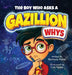 The Boy Who Asks A Gazillion Whys by Pinke, Luis Peres