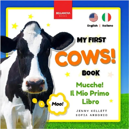 Cows! My First Book Mucche! Il Mio Primo Libro: Fun Facts & Activities about Cows in English & Italian by Kellett, Jenny