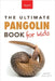 Pangolins The Ultimate Book for Kids: Pangolin Facts, Endangered Mammal Photos, Quiz, STEM & Conservation Activities by Kellett, Jenny