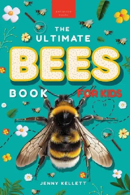 The Ultimate Bees Book for Kids: Bee Facts, Photos, and Fun for Kids by Jenny Kellett