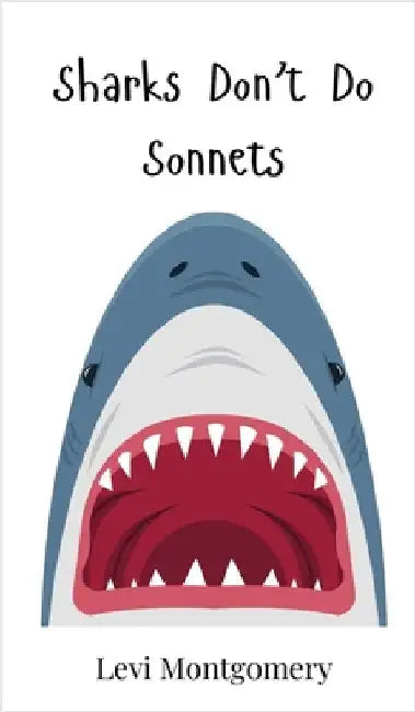 Sharks Don't Do Sonnets by Montgomery, Levi