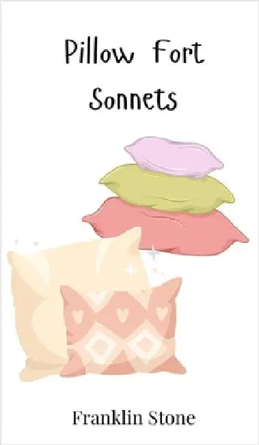 Pillow Fort Sonnets by Stone, Franklin