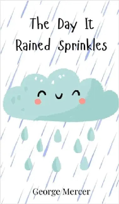 The Day It Rained Sprinkles by Mercer, George