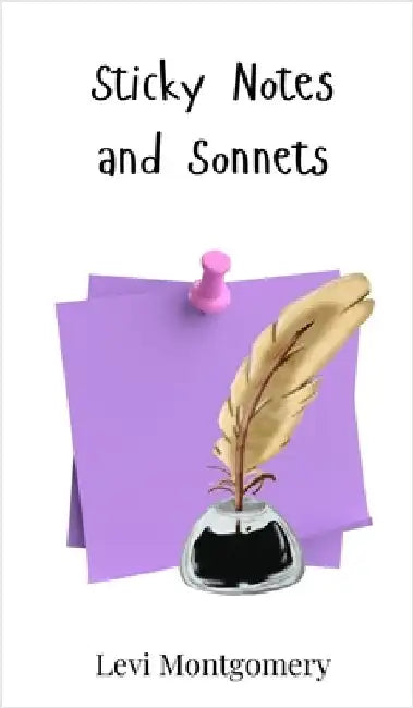 Sticky Notes and Sonnets by Montgomery, Levi
