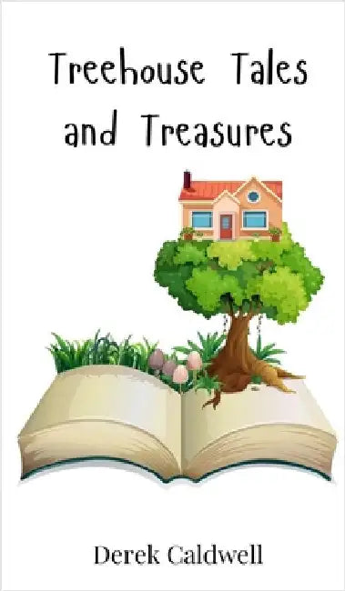 Treehouse Tales and Treasures by Caldwell, Derek