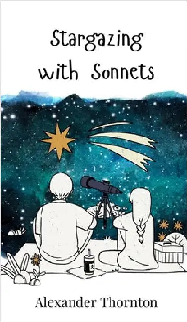 Stargazing with Sonnets by Thornton, Alexander
