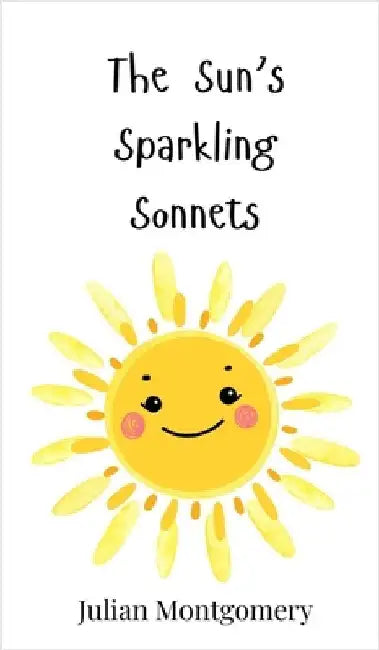 The Sun's Sparkling Sonnets by Montgomery, Julian