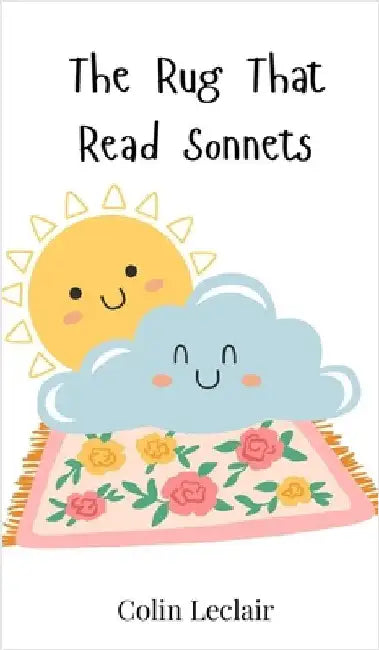 The Rug That Read Sonnets by LeClair, Colin