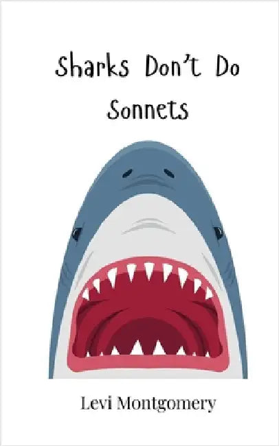 Sharks Don't Do Sonnets by Montgomery, Levi