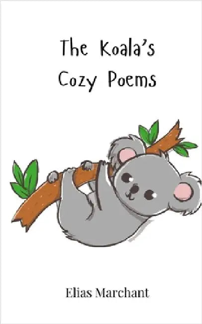 The Koala's Cozy Poems by Marchant, Elias