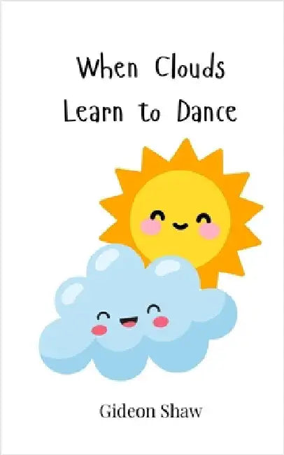 When Clouds Learn to Dance by Shaw, Gideon