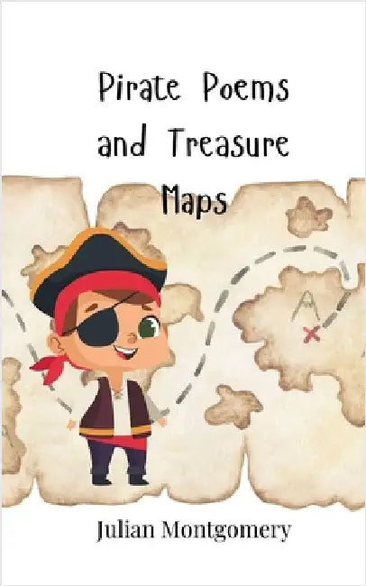 Pirate Poems and Treasure Maps by Montgomery, Julian