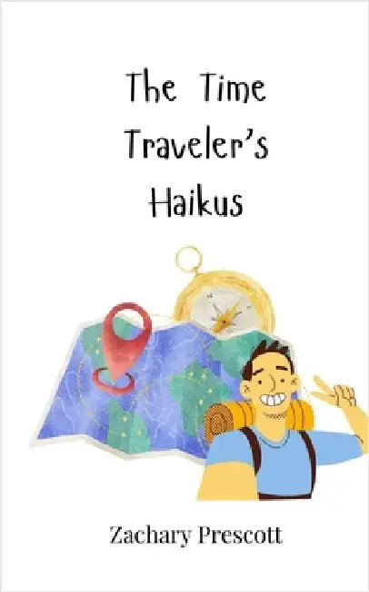 The Time Traveler's Haikus by Prescott, Zachary
