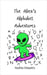 The Alien's Alphabet Adventures by Kingsley, Sophia