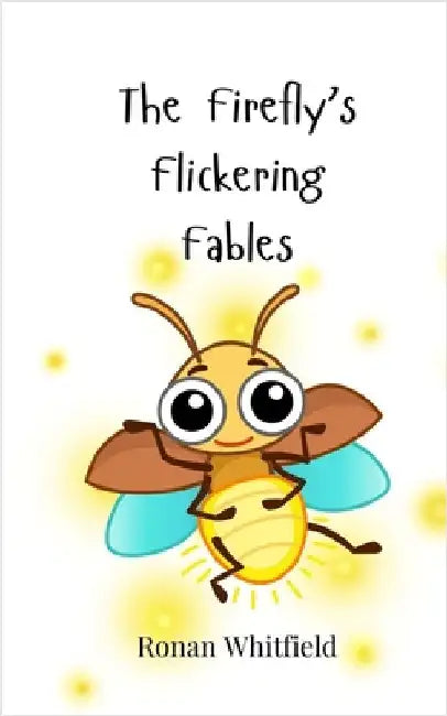 The Firefly's Flickering Fables by Whitfield, Ronan