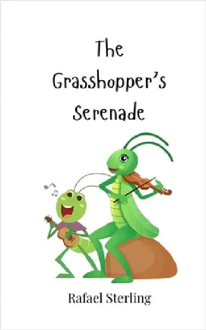 The Grasshopper's Serenade by Sterling, Rafael