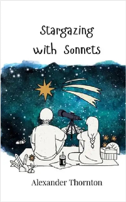 Stargazing with Sonnets by Thornton, Alexander